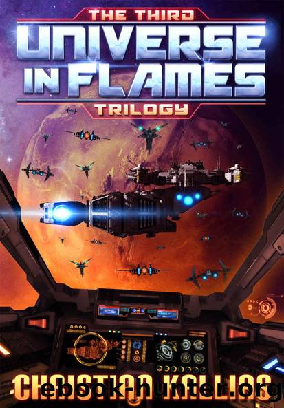 The Third Universe in Flames Trilogy (Books 7 to 10): Armageddon Unleashed, Twilight of the Gods & Into the Fire (part I & II) (UiF Space Opera Book 3) by Christian Kallias