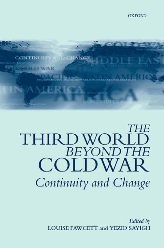 The Third World Beyond the Cold War: Continuity and Change by Louise Fawcett Yezid Sayigh