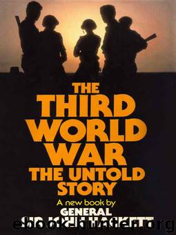 The Third World War - The Untold Story by Sir John Hackett