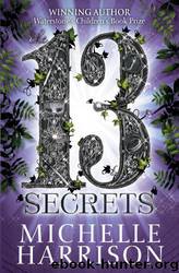 The Thirteen Secrets by Michelle Harrison