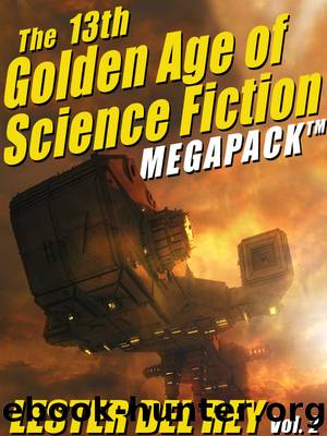 The Thirteenth Golden Age of Science Fiction Megapack by Lester Del Rey