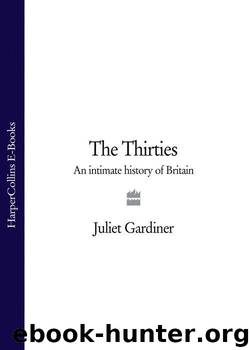 The Thirties: An Intimate History by Gardiner Juliet