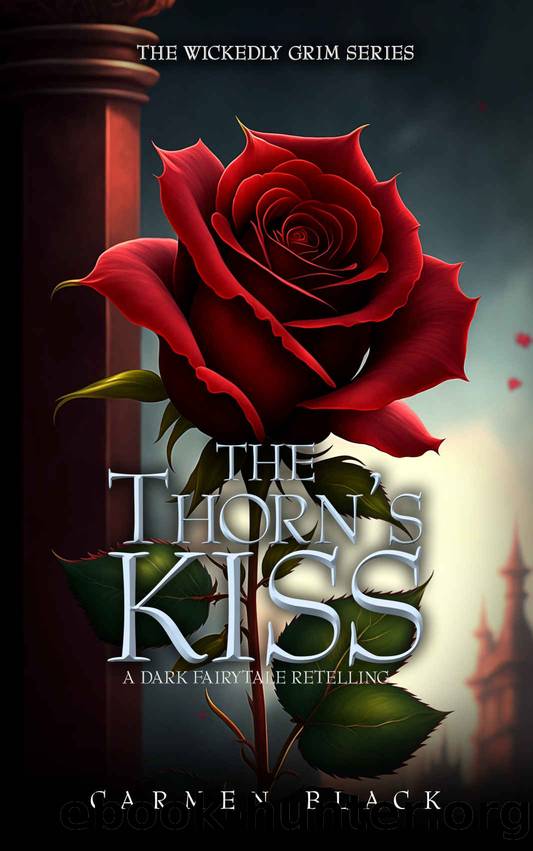The Thorn's Kiss: A Dark, Beauty & the Beast Retelling (Wickedly Grim) by Carmen Black
