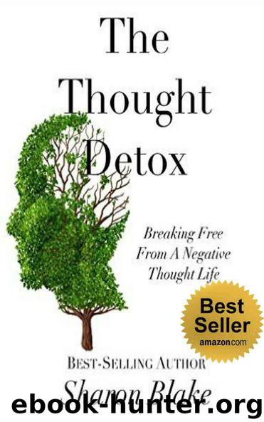 The Thought Detox: Breaking Free From A Negative Thought Life by Blake Sharon