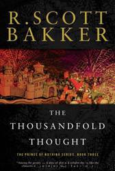 The Thousandfold Thought: The Prince of Nothing, Book Three by R. Scott Bakker