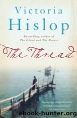 The Thread: 'Storytelling at Its Best' From Million-Copy Bestseller Victoria Hislop by Hislop Victoria