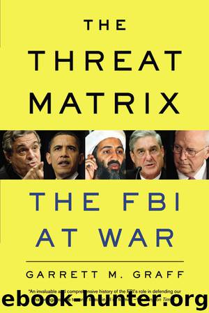 The Threat Matrix: The FBI at War in the Age of Global Terror by Garrett M. Graff