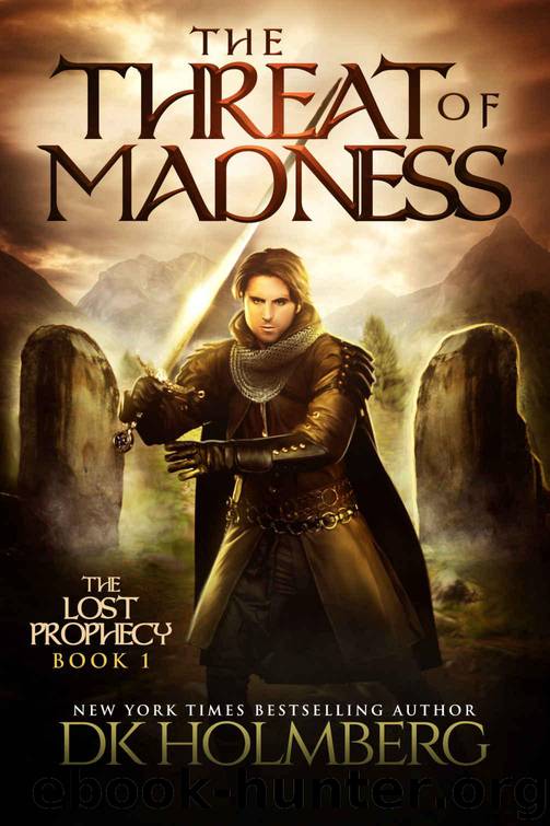 The Threat of Madness (The Lost Prophecy Book 1) by Holmberg D.K