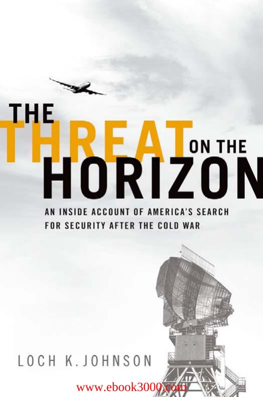 The Threat on the Horizon: An Inside Account of America's Search for Security after the Cold War by Unknow
