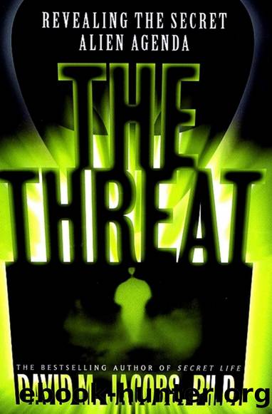 The Threat: Revealing the Alien Agenda by David M. Jacobs