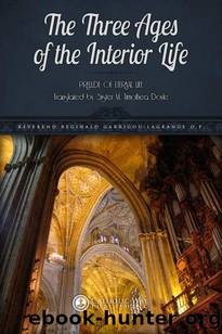 The Three Ages of the Interior Life: Prelude of Eternal Life (Illustrated Classics) by Garrigou-Lagrange O.P. Reverend Reginald