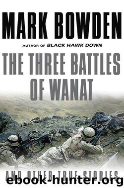 The Three Battles of Wanat by Mark Bowden