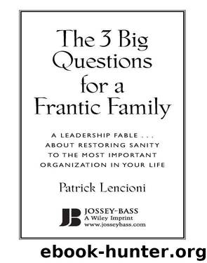 The Three Big Questions for a Frantic Family by Patrick M. Lencioni