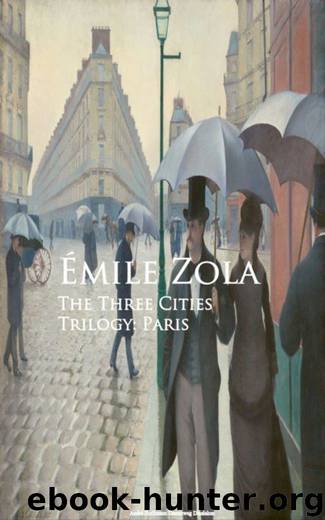 The Three Cities Trilogy: Paris by Émile Zola