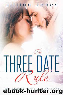 The Three Date Rule: He's playing to win, but so is she by Jillian Jones
