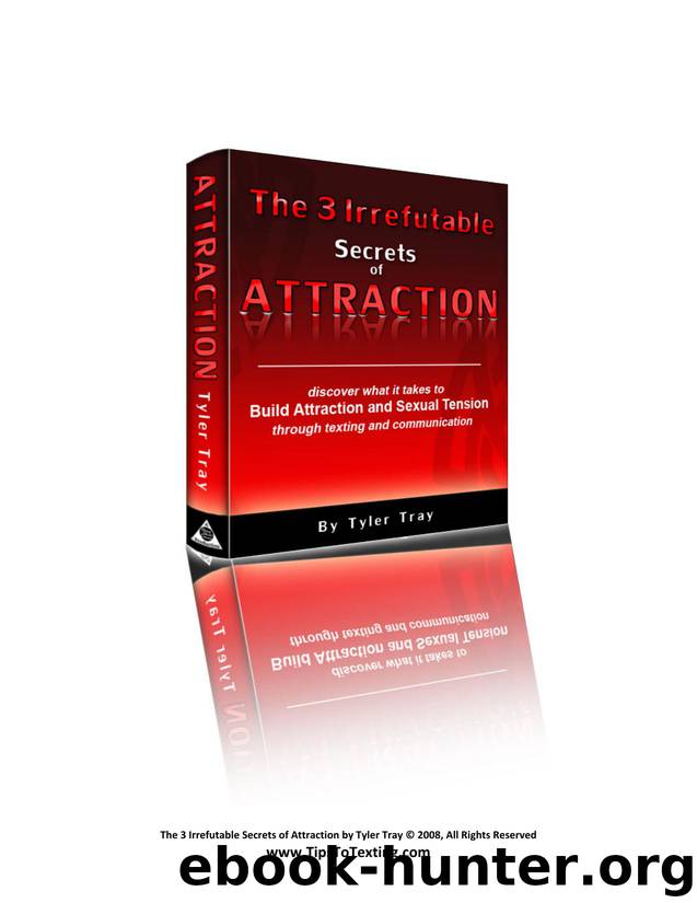 The Three Irrefutable Secrets of Attraction by Tyler Tray