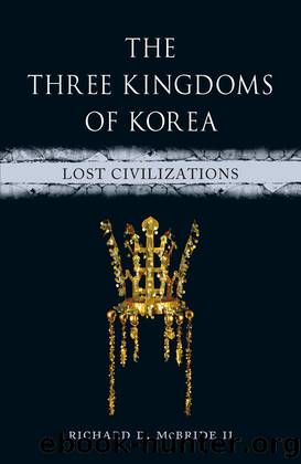 The Three Kingdoms of Korea by Richard D. McBride II;
