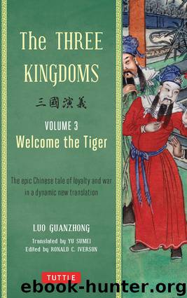 The Three Kingdoms, Volume 3: Welcome the Tiger: The Epic Chinese Tale of Loyalty and War in a Dynamic New Translation by Luo Guanzhong