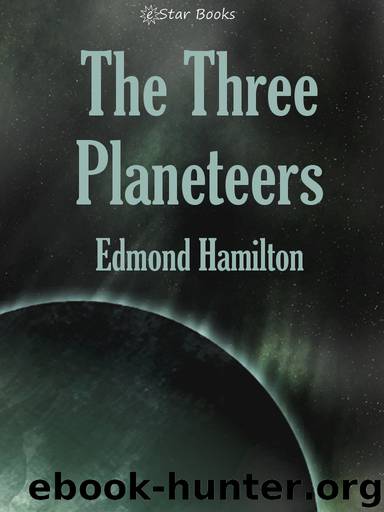The Three Planeteers by Edmond Hamilton