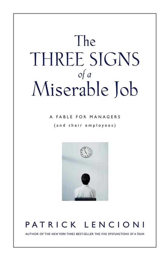 The Three Signs of a Miserable Job: A Fable for Managers (And Their Employees) by Patrick M. Lencioni