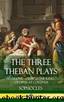 The Three Theban Plays: Antigone - Oedipus the King - Oedipus at Colonus (Hardcover) by Sophocles & F. Sophocles. Storr
