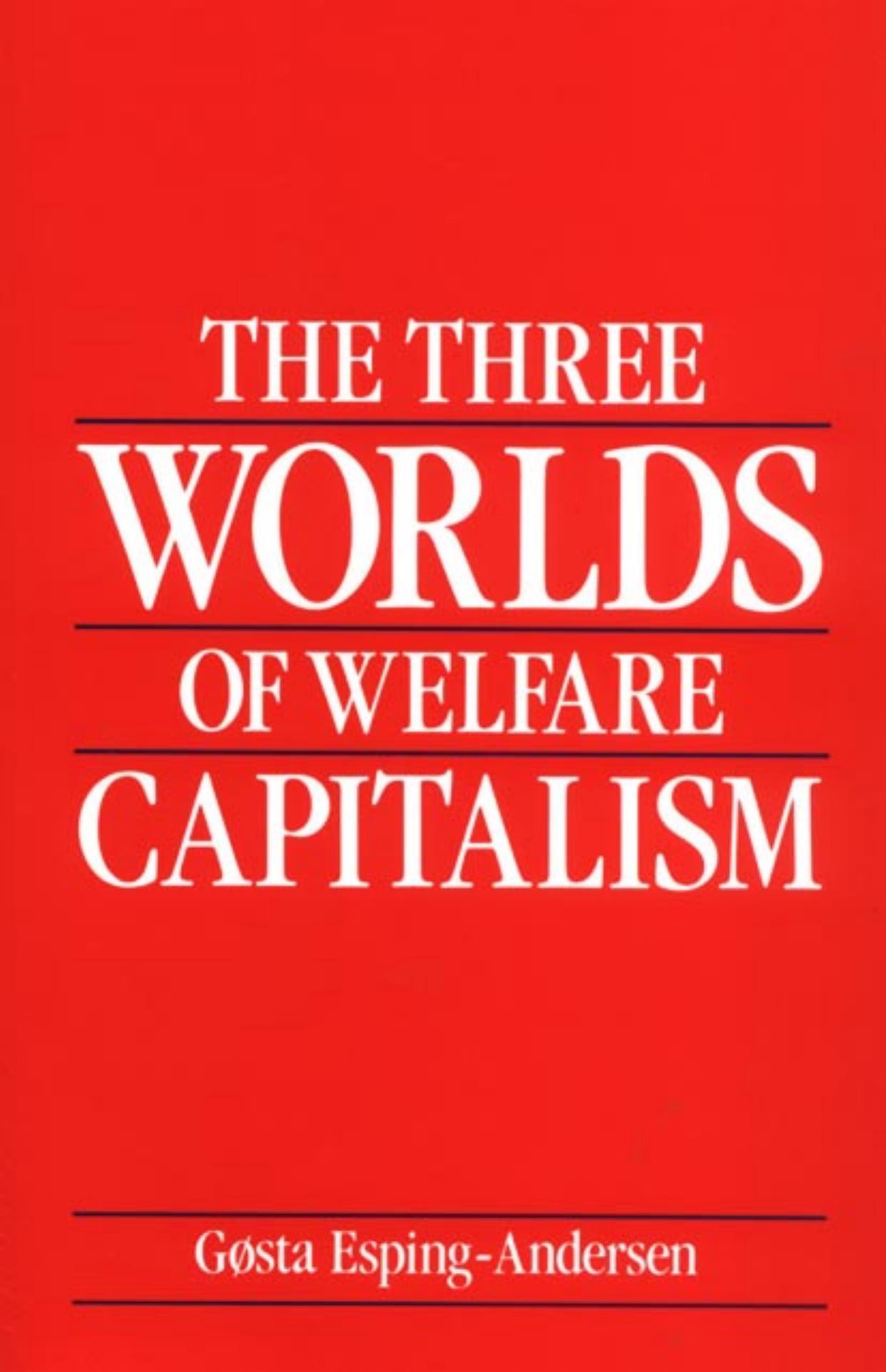 The Three Worlds of Welfare Capitalism by Gosta Esping-Andersen