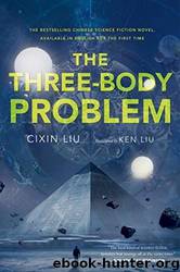 The Three-Body Problem by Cixin Liu & Ken Liu