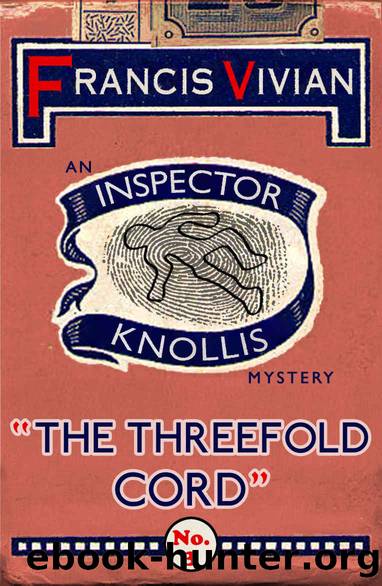 The Threefold Cord: An Inspector Knollis Mystery (The Inspector Knollis Mysteries Book 3) by Francis Vivian
