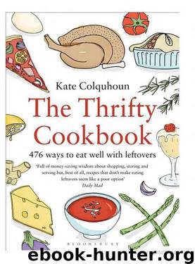 The Thrifty Cookbook: 476 Ways to Eat Well With Leftovers by Kate Colquhoun