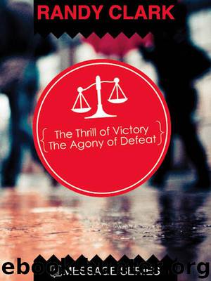 The Thrill of Victory - The Agony of Defeat by Clark Randy