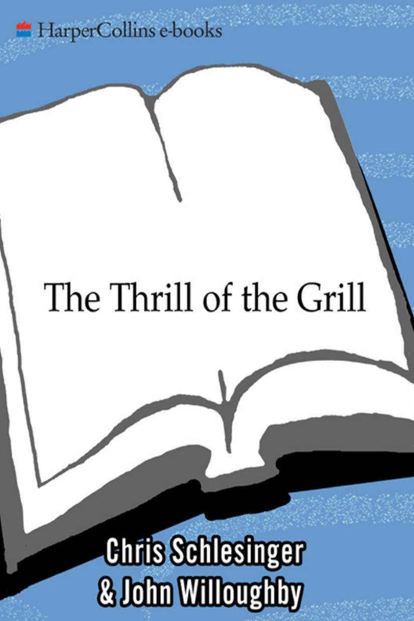 The Thrill of the Grill: Techniques, Recipes, & Down-Home Barbecue by Chris Schlesinger & John Willoughby