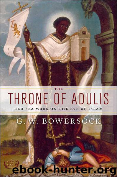 The Throne of Adulis: Red Sea Wars on the Eve of Islam (Emblems of Antiquity) by G. W. Bowersock
