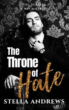 The Throne of Hate: A mafia romance (The Romano's Book 2) by Stella Andrews