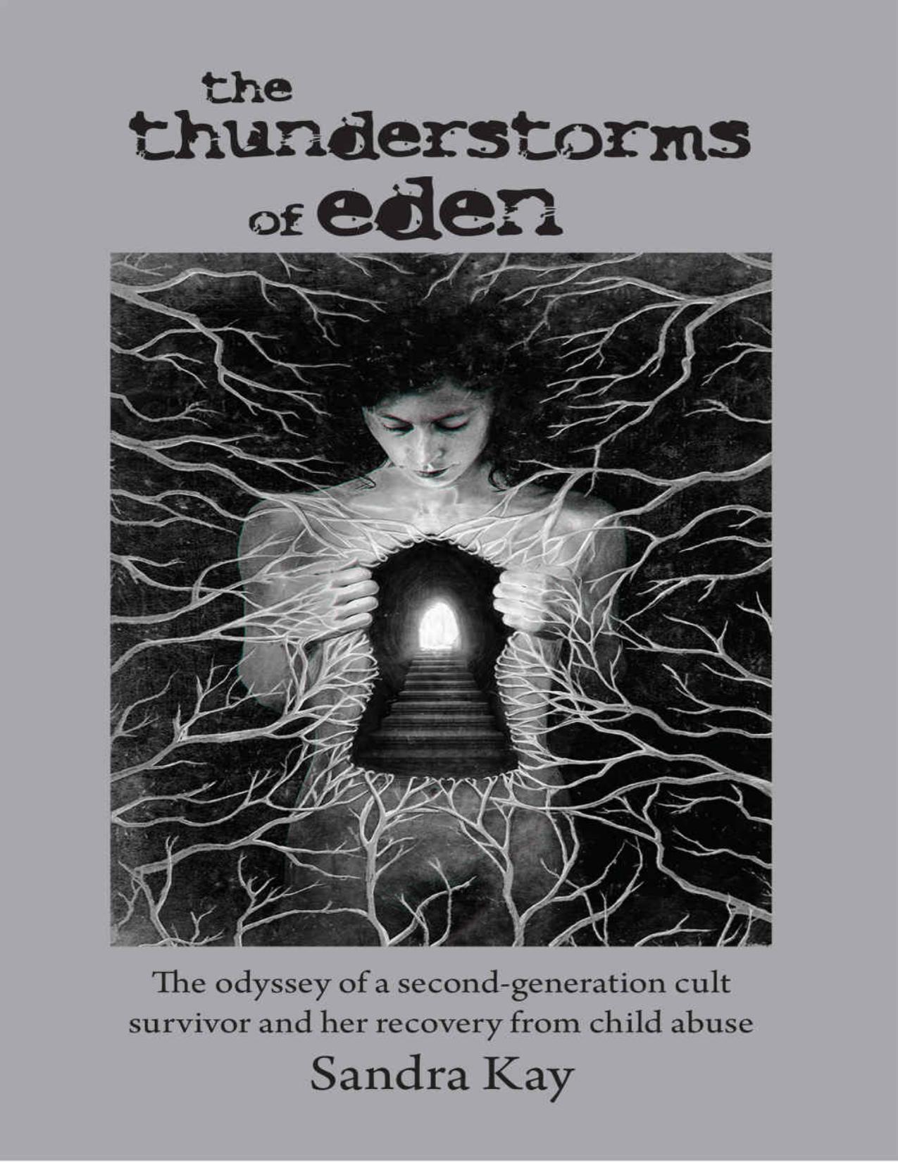 The Thunderstorms of Eden: The Odyssey of a Second-Generation Cult Survivor and Her Recovery from Child Abuse by Sandra Kay