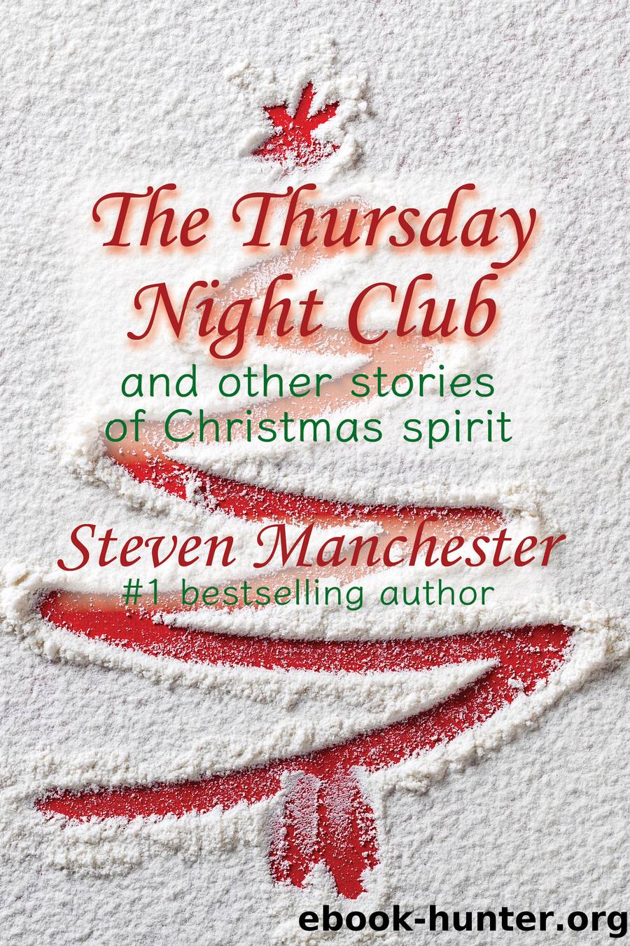 The Thursday Night Club and Other Stories of Christmas Spirit by Steven Manchester