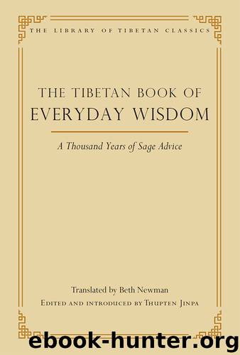 The Tibetan Book of Everyday Wisdom: A Thousand Years of Sage Advice by Newman Beth Thupten Jinpa