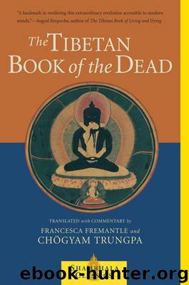 The Tibetan Book of the Dead: The Great Liberation through Hearing in the Bardo (Shambhala Classics) by Trungpa Chogyam & Fremantle Francesca
