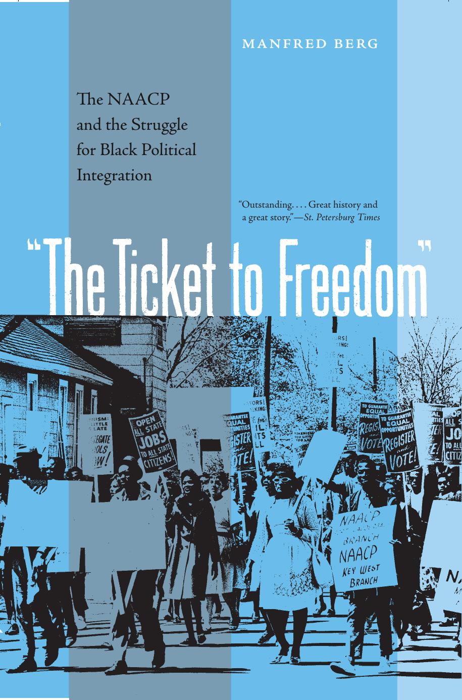 The Ticket to Freedom: The NAACP and the Struggle for Black Political Integration by Manfred Berg
