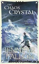The Tide Lords #04 - The Chaos Crystal by Jennifer Fallon