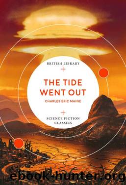 The Tide Went Out (British Library Science Fiction Classics Book 5) by Charles Eric Maine
