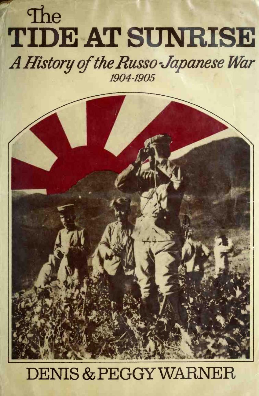 The Tide at Sunrise: A History of the Russo-Japanese War, 1904-1905 by Denis & Peggy Warner (Denis Ashton Warner) (Peggy Warner)