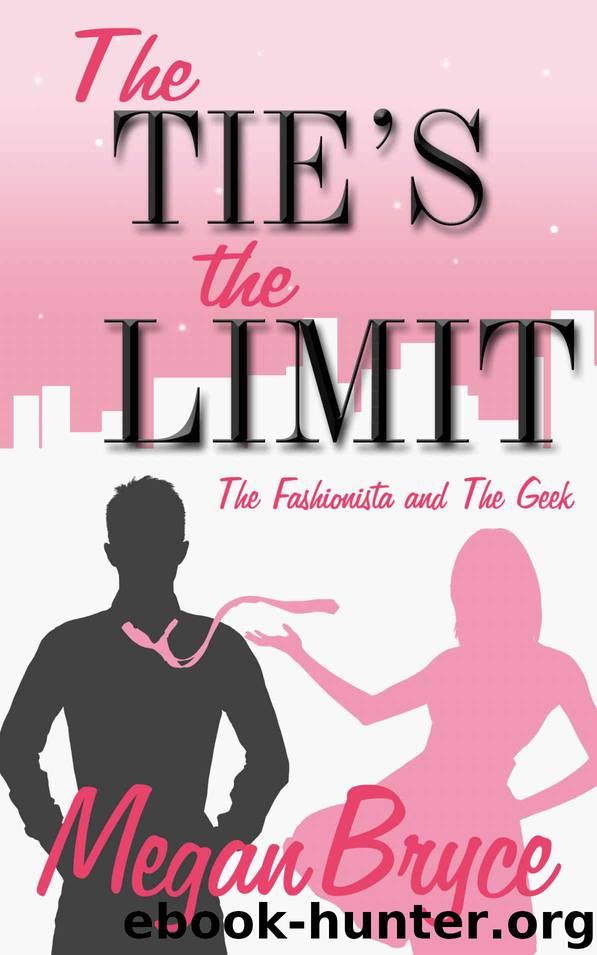 The Tie's The Limit (The Fashionista and The Geek Book 2) by Bryce Megan