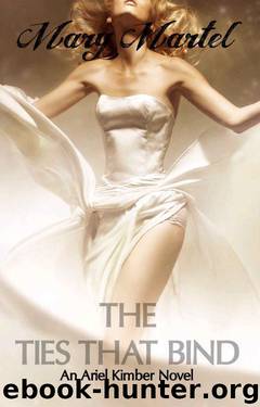 The Ties That Bind (An Ariel Kimber Novel Book 4) by Mary Martel