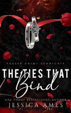 The Ties That Bind (Fraser Crime Syndicate Book 2) by Jessica Ames