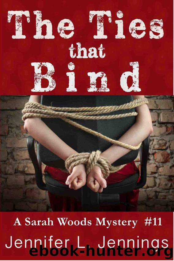 The Ties That Bind (Sarah Woods Mystery Book 11) by Jennings Jennifer L