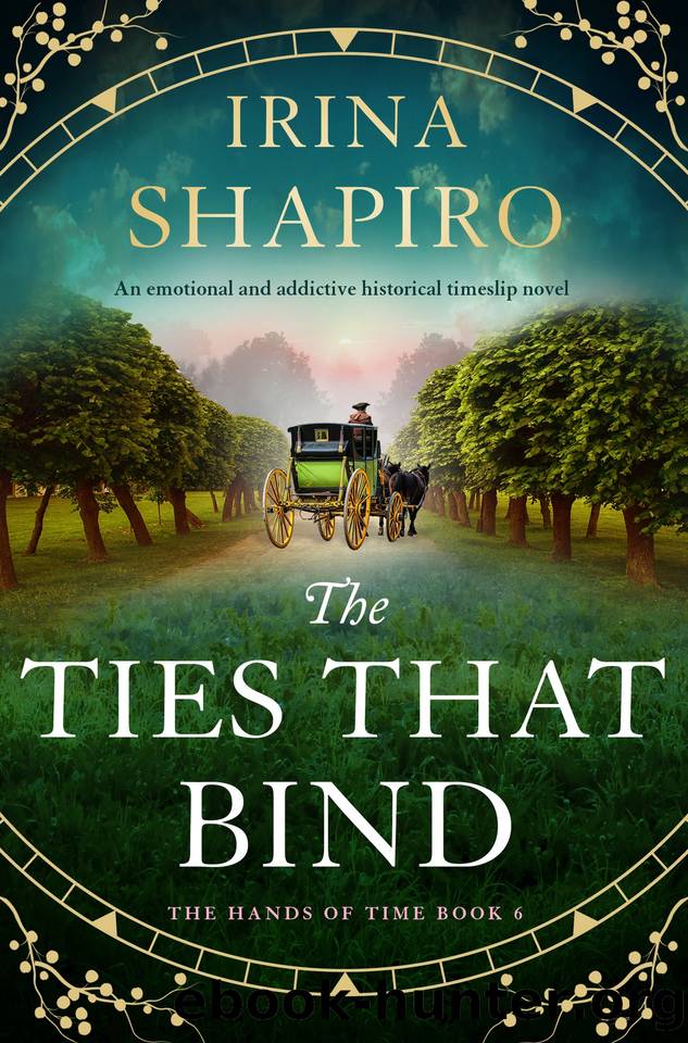 The Ties that Bind: An emotional and addictive historical timeslip novel (The Hands of Time Book 6) by Irina Shapiro