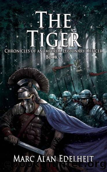 The Tiger (Chronicles of An Imperial Legionary Officer Book 2) by Marc Alan Edelheit