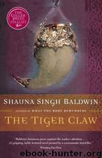 The Tiger Claw by Shauna Singh Baldwin