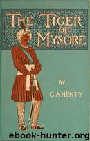 The Tiger of Mysore by G. A. Henty