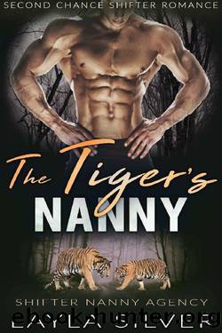 The Tigerâs Nanny: Second Chance Shifter Romance (Shifter Nanny Agency Book 5) by Layla Silver